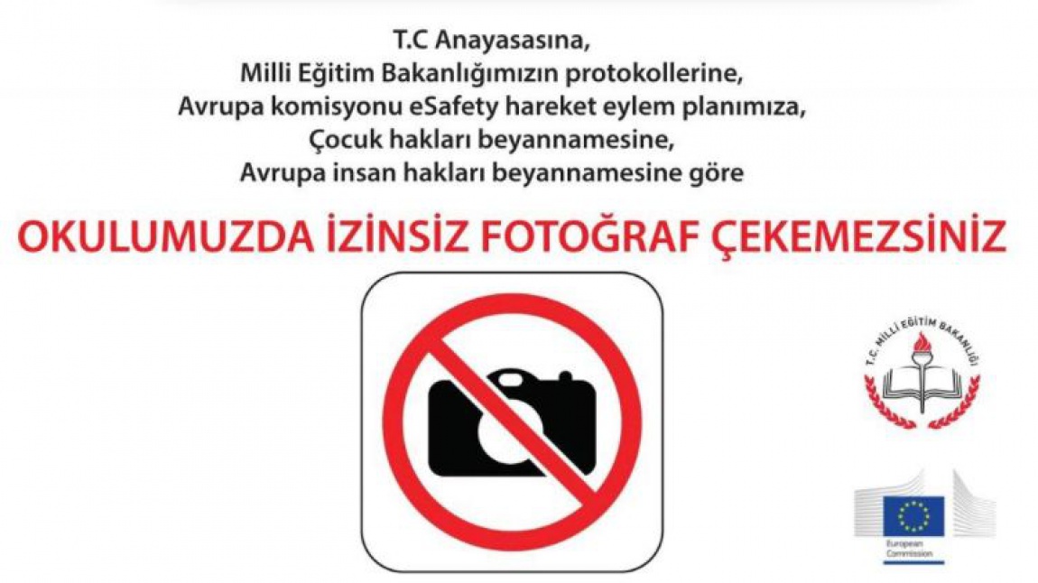 Okulumuzda e-Güvenlik Politikalarımız Gereğince İzinsiz Fotoğraf Çekmek Yasaktır.